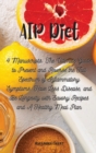 AIP Diet : 4 Manuscripts: The Ultimate Guide to Prevent and Reverse the Full Spectrum of Inflammatory Symptoms, Have Less Disease, and Be Longevity with Savory Recipes and A Healthy Meal Plan - Book
