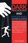 Dark Psychology and Emotional Manipulation : The essential guide to learn all about mental manipulation and of the dark psychology, of personality associated with motivation and of Psychics and Empath - Book