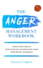 Anger management workbook : Step by Step Guide on How to Manage and Recognize Anger With Specific Techniques - Book