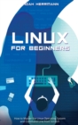 Linux for Beginners : How to Master the Linux Operating System and Command Line from Scratch - Book