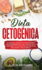 Dieta Cetogenica : El Manual Definitivo para Perder Peso Rapidamente con la Dieta Keto y Mejorar Tu Nutricion con Recetas Deliciosas y Saludables - Book
