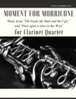 Moment for Morricone for Clarinet Quartet : Music from The Good, the Bad and the Ugly and Once upon a time in the West - Book