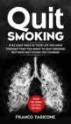 Quit Smoking : If at least once in your life you have thought that you want to quit smoking but have not found the courage - Book