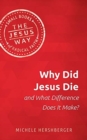 Why Did Jesus Die and What Difference Does It Make? - Book