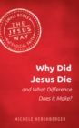 Why Did Jesus Die and What Difference Does it Make? - eBook