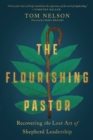 The Flourishing Pastor – Recovering the Lost Art of Shepherd Leadership - Book