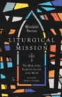 Liturgical Mission - The Work of the People for the Life of the World - Book