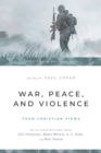 War, Peace, and Violence: Four Christian Views - Book