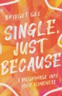 Single, Just Because - A Pilgrimage into Holy Aloneness - Book