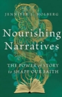 Nourishing Narratives – The Power of Story to Shape Our Faith - Book