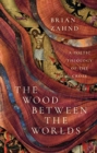 The Wood Between the Worlds : A Poetic Theology of the Cross - Book