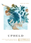 Upheld : Meeting Our Trustworthy God Through Isaiah-A 6-Week Bible Study Experience - eBook