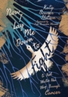 Now I Lay Me Down to Fight : A Poet Writes Her Way Through Cancer - Book