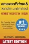 Amazon Prime & Kindle Unlimited : Newbie to Expert in 1 Hour!: The Essential Guide to Getting the Most from Amazon's Memberships - Book