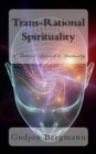 Trans-Rational Spirituality : A Rational Approach to Spirituality - Book