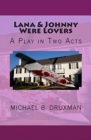 Lana & Johnny Were Lovers : A Play in Two Acts - Book