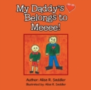 My Daddy's Heart Belongs to Meeee! - Book