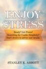 Enjoy  Stress : Ready? Get Power!  Searching for Usable Simplicity?           Don'T Drown in Advice and Details. - eBook