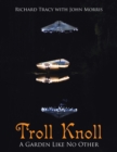 Troll Knoll : A Garden Like No Other - Book