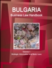 Bulgaria Business Law Handbook Volume 1 Strategic Information and Basic Laws - Book