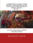 Christmas Carols For Tenor Saxophone With Piano Accompaniment Sheet Music Book 1 : 10 Easy Christmas Carols For Beginners - Book