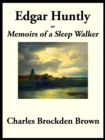 Edgar Huntly : Memoirs of a Sleep Walker - eBook