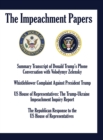 The Impeachment Papers : Summary Transcript of Donald Trump's Phone Conversation with Volodymyr Zelensky; Whistleblower Complaint Against President Trump; US House of Representatives: The Trump-Ukrain - Book