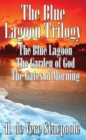 The Blue Lagoon Trilogy : The Blue Lagoon, The Garden of God, The Gates of Morning - eBook