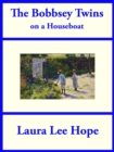 The Bobbsey Twins on a Houseboat - eBook