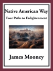 Native American Way : Four Paths to Enlightenment - eBook