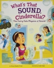 What's That Sound, Cinderella?: The Fairy-Tale Physics of Sound - Book