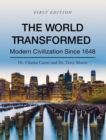 The World Transformed : Modern Civilization Since 1648 - Book