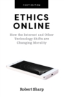 Ethics Online : How the Internet and Other Technology Shifts are Changing Morality - Book
