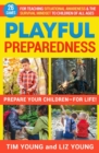 Playful Preparedness : Prepare Your Children-For Life! 26 Games for Teaching Situational Awareness and the Survival Mindset to Children of All Ages - Book