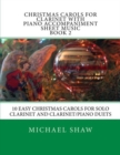 Christmas Carols For Clarinet With Piano Accompaniment Sheet Music Book 2 : 10 Easy Christmas Carols For Solo Clarinet And Clarinet/Piano Duets - Book