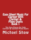 Easy Sheet Music For Clarinet With Clarinet & Piano Duets Book 1 : Ten Easy Pieces For Solo Clarinet & Clarinet/Piano Duets - Book