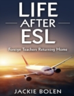 Life After ESL : Foreign Teachers Returning Home - Book