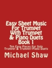 Easy Sheet Music For Trumpet With Trumpet & Piano Duets Book 1 : Ten Easy Pieces For Solo Trumpet & Trumpet/Piano Duets - Book