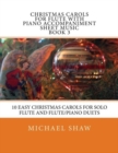 Christmas Carols For Flute With Piano Accompaniment Sheet Music Book 3 : 10 Easy Christmas Carols For Solo Flute And Flute/Piano Duets - Book