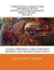 Christmas Carols For Trumpet With Piano Accompaniment Sheet Music Book 3 : 10 Easy Christmas Carols For Solo Trumpet And Trumpet/Piano Duets - Book