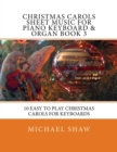 Christmas Carols Sheet Music For Piano Keyboard & Organ Book 3 : 10 Easy To Play Christmas Carols For Keyboards - Book