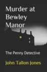 Murder at Bewley Manor : The Penny Detective 6 - Book
