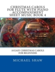 Christmas Carols For Flute With Piano Accompaniment Sheet Music Book 4 : 10 Easy Christmas Carols For Beginners - Book