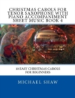 Christmas Carols For Tenor Saxophone With Piano Accompaniment Sheet Music Book 4 : 10 Easy Christmas Carols For Beginners - Book