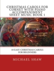 Christmas Carols For Cornet With Piano Accompaniment Sheet Music Book 1 : 10 Easy Christmas Carols For Beginners - Book