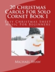 20 Christmas Carols For Solo Cornet Book 1 : Easy Christmas Sheet Music For Beginners - Book