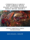 Christmas Carols For Cornet With Piano Accompaniment Sheet Music Book 4 : 10 Easy Christmas Carols For Beginners - Book