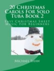 20 Christmas Carols For Solo Tuba Book 2 : Easy Christmas Sheet Music For Beginners - Book