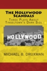 The Hollywood Scandals : Three Plays About Tinseltown's Dark Side - Book