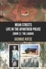 MEAN STREETS - Life in the Apartheid Police (Book 3) The Laughs - Book